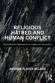 Religious Hatred and Human Conflict: Psychodynamic Approaches to Insight and Intervention book cover