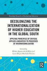 Decolonizing the Internationalization of Higher Education in the Global South: Applying Principles of Critical Applied Linguistics to Processes of Internationalization book cover