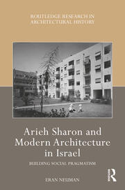 Arieh Sharon and Modern Architecture in Israel: Building Social Pragmatism book cover