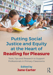 Putting Social Justice and Equity at the Heart of Reading for Pleasure: Tools, Tips and Research to Support Professionals in Primary Classrooms book cover