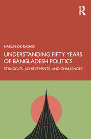 Understanding Fifty Years of Bangladesh Politics: Struggles, Achievements, and Challenges book cover