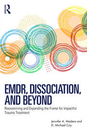 EMDR, Dissociation, and Beyond: Reexamining and Expanding the Frame for Impactful Trauma Treatment book cover