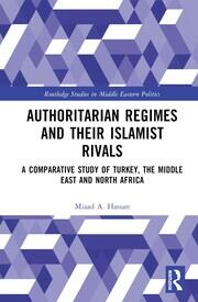 Authoritarian Regimes and their Islamist Rivals: A Comparative Study of Turkey, the Middle East and North Africa book cover