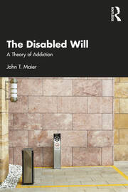 The Disabled Will: A Theory of Addiction book cover
