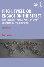 Pitch, Tweet, or Engage on the Street: How to Practice Global Public Relations and Strategic Communication book cover