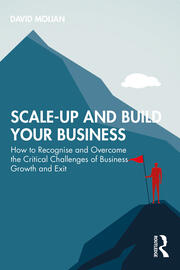 Scale-up and Build Your Business: How to Recognise and Overcome the Critical Challenges of Business Growth and Exit book cover