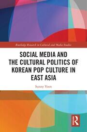Social Media and the Cultural Politics of Korean Pop Culture in East Asia book cover
