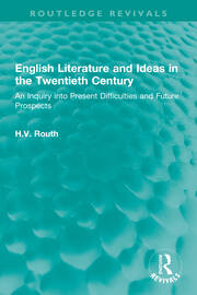 English Literature and Ideas in the Twentieth Century: An Inquiry into Present Difficulties and Future Prospects book cover
