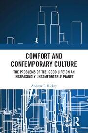 Comfort and Contemporary Culture: The problems of the ‘good life’ on an increasingly uncomfortable planet book cover