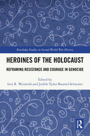 Heroines of the Holocaust: Reframing Resistance and Courage in Genocide book cover
