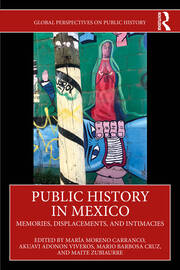 Public History in Mexico: Memories, Displacements, and Intimacies book cover