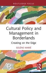 Cultural Policy and Management in Borderlands: Creating on the Edge book cover