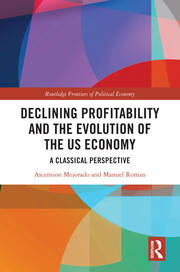 Declining Profitability and the Evolution of the US Economy: A Classical Perspective book cover
