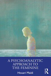 A Psychoanalytic Approach to the Feminine book cover