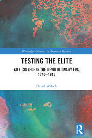 Testing the Elite: Yale College in the Revolutionary Era, 1740–1815 book cover