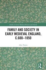 Family and Society in Early Medieval England, c.600 - 1050 book cover