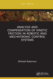Analysis and Compensation of Kinetic Friction in Robotic and Mechatronic Control Systems book cover