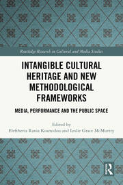 Intangible Cultural Heritage and New Methodological Frameworks: Media, Performance and the Public Space book cover