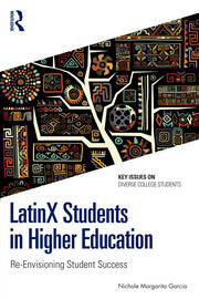 LatinX Students in Higher Education: Re-Envisioning Student Success book cover