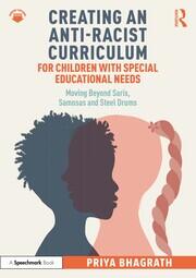 Creating an Anti-Racist Curriculum for Children with Special Educational Needs: Moving Beyond Saris, Samosas and Steel Drums book cover