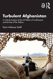 Turbulent Afghanistan: A Critical Analysis of the US Politics of Confinement and the Rise of the Taliban book cover