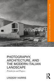 Photography, Architecture, and the Modern Italian Landscape: Primitivism and Progress book cover