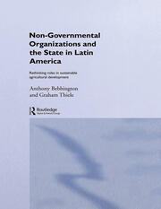 Non-Governmental Organizations and the State in Latin America: Rethinking Roles in Sustainable Agricultural Development book cover
