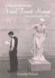 Encounters in the Virtual Feminist Museum: Time, Space and the Archive book cover