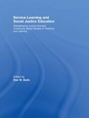 Service-Learning and Social Justice Education: Strengthening Justice-Oriented Community Based Models of Teaching and Learning book cover