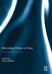 Motivating Writers in Class: Theory and Interventions book cover