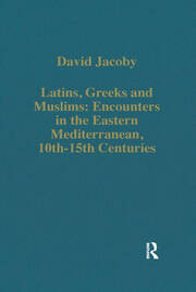 Latins, Greeks and Muslims: Encounters in the Eastern Mediterranean, 10th-15th Centuries book cover