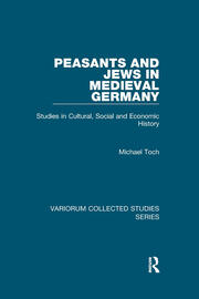 Peasants and Jews in Medieval Germany: Studies in Cultural, Social and Economic History book cover