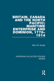 Britain, Canada and the North Pacific: Maritime Enterprise and Dominion, 1778–1914 book cover