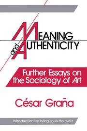 Meaning and Authenticity: Further Works in the Sociology of Art book cover