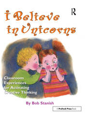 I Believe in Unicorns: Classroom Experiences for Activating Creative Thinking (Grades K-4) book cover