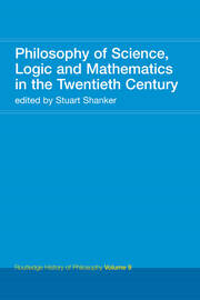 Philosophy of Science, Logic and Mathematics in the 20th Century: Routledge History of Philosophy Volume 9 book cover