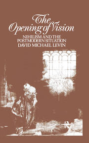 The Opening of Vision: Nihilism and the Postmodern Situation book cover