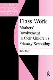 Class Work: Mothers' Involvement In Their Children's Primary Schooling book cover
