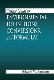 Concise Guide to Environmental Definitions, Conversions, and Formulae book cover