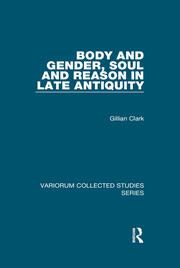 Body and Gender, Soul and Reason in Late Antiquity book cover
