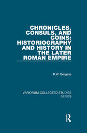Chronicles, Consuls, and Coins: Historiography and History in the Later Roman Empire book cover