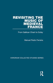 Revisiting the Music of Medieval France: From Gallican Chant to Dufay book cover