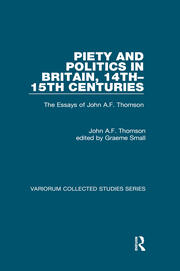 Piety and Politics in Britain, 14th–15th Centuries: The Essays of John A.F. Thomson book cover