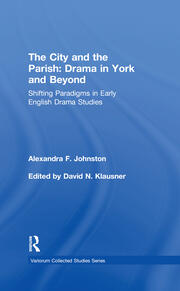 The City and the Parish: Drama in York and Beyond: Shifting Paradigms in Early English Drama Studies book cover