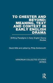 To Chester and Beyond: Meaning, Text and Context in Early English Drama: Shifting Paradigms in Early English Drama Studies book cover