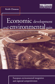Economic Development and Environmental Gain: European Environmental Integration and Regional Competitiveness book cover