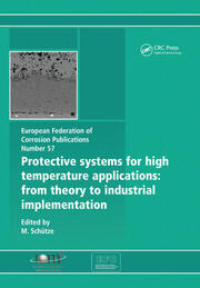 Protective Systems for High Temperature Applications EFC 57: From Theory to Industrial Implementation book cover