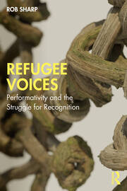 Refugee Voices: Performativity and the Struggle for Recognition book cover