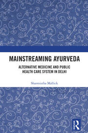Mainstreaming Ayurveda: Alternative Medicine and Public Health Care System in Delhi book cover