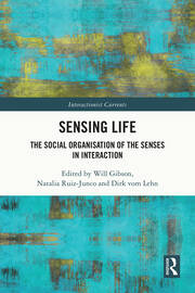 Sensing Life: The Social Organisation of the Senses in Interaction book cover